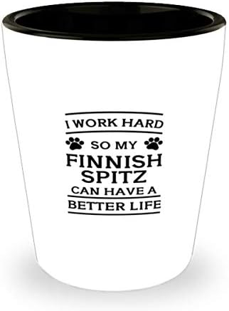 Аз усърдно тружусь, за да ми финландския шпиц е бил по-добър живот В Чаша с обем 1,5 унции.