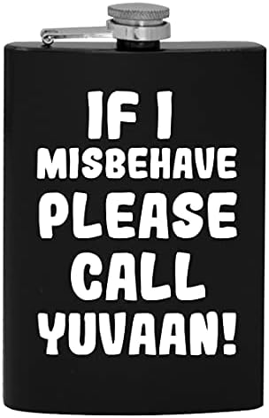 Ако аз ще се държат зле, моля те, обади Юваану - 8-унционная фляжка за пиене на алкохол