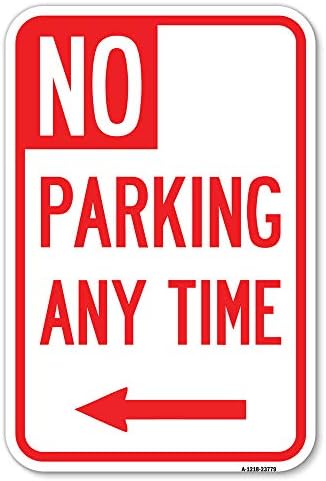 Паркинг е забранено по всяко време на стрелка (наляво) | Знак за паркиране от толстостенного на алуминий с размер 12 X 18 инча, Защитен от ръжда | Защитете вашия бизнес и